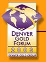 Denver Gold Group, gold mining marketing - Denver Gold Forum 2004
